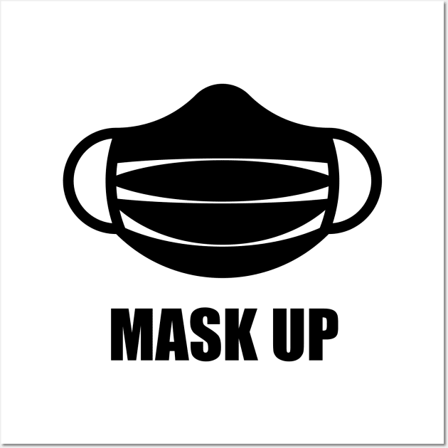 Mask Up! (Corona / COVID-19 / Health / Pandemic / Black) Wall Art by MrFaulbaum